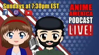 Anime America Podcast LIVE! - 04