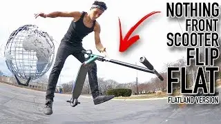 NOTHING FRONT SCOOTER FLIP FLAT *FLATLAND VERSION*