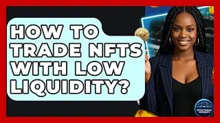How To Trade NFTs With Low Liquidity? - Crypto Trading Strategists