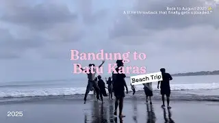 Bandung to Batu Karas Trip 🌊 | Late Throwback 2025 (TELAT BANGETT MFF)