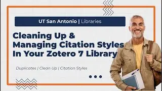 Zotero 7: Cleaning Up Your Library & Managing Citation Styles