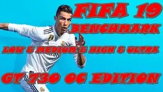 Fifa 19 | Benchmark | Low & Medium & High & Ultra | DX11 & DX12 | Nvidia GT 730 OC Edition
