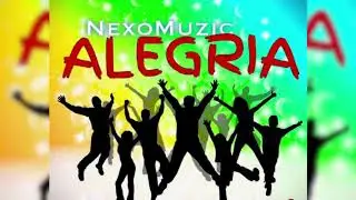 NexoMuzic- Alegria (Oh My God) [Version Nueva]
