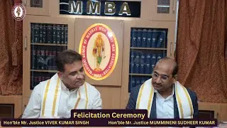 MMBA - Felicitation Ceremony of Hon'ble Judges Mr. VIVEK KUMAR SINGH & Mr. MUMMINENI SUDHEER KUMAR