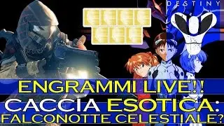 Destiny: Caccia al Falconotte Celestiale! (Apertura Engrammi ESOTICI LIVE!)
