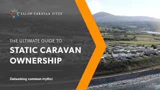 The Ultimate Guide to Static Caravan Ownership: Debunking Common Myths! | Salop Caravan Sites