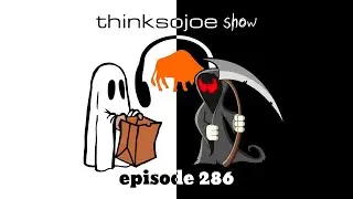 ThinkSoJoE Show Episode 286