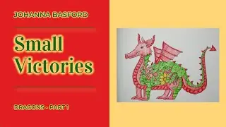 Small Victories by Johanna Basford - Dragons (part 1)