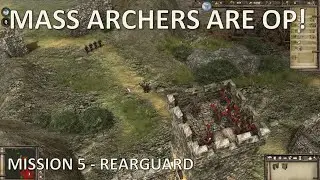 We got archers! Mass archers! - Mission 5 - Rearguard -  Stronghold 3 English