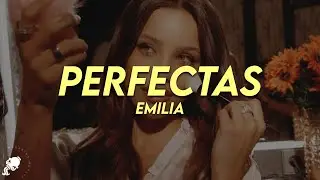Emilia - perfectas (Letra)