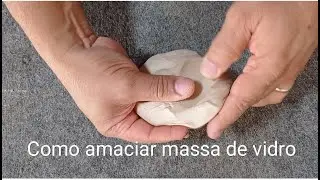 ✌️ Como amolecer Massa de Vidro !   How to Soften (soften) Glass Putty!