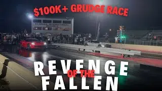 $100K+ GRUDGE RACES AND SHOOTOUTS | REVENGE OF THE FALLEN 🔥👀‼️ 