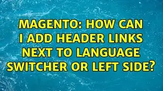 Magento: How can i add header links next to language switcher or Left side?