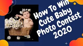 How To Win Cute Baby Photo Contest 2020 // How to Increase Votes In Cute Baby Photo Contest 2020