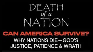 CAN AMERICA SURVIVE?  NATIONS DIE--GOD'S JUSTICE, PATIENCE & WRATH, SO USA BEWARE! (ISA-07)