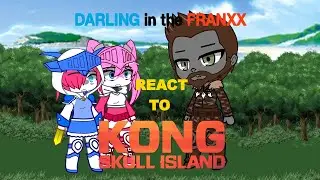 Darling in the Franxx react to Cole Sacrifice Kong Skull Island 2017