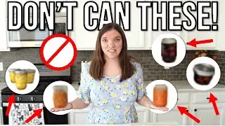Canning Projects That I Regret | Don't Can These!