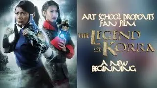The Legend of Korra: A New Beginning (Live Action - Art School Dropouts The Last Airbender Fan Film)