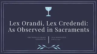 Lex Orandi, Lex Credendi: As Observed in Sacraments