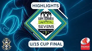 CAPE SCHOOLS SEVENS | U/15 CUP FINAL | HIGHLIGHTS