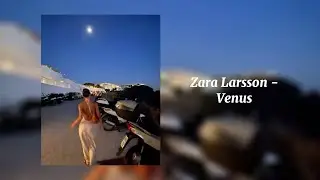 Venus - Zara Larsson (Sped Up)