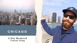 Chicago: A 3-Day Weekend Travel Vlog