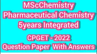 MScChemistry Pharmaceutical Chemistry 5Years Integrated II CPGET-2022 II Question Paper With Answers