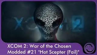 X-COM 2: War of the Chosen #21 