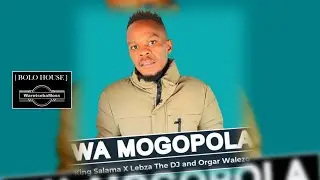 King Salama - Wa Mogopola Feat Lebza The Dj & Orgar Walezo (Original)