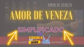 AMOR DE VENEZA SIMPLIFICADO | ESCOLA DE CAVACO DANIEL MARTINS