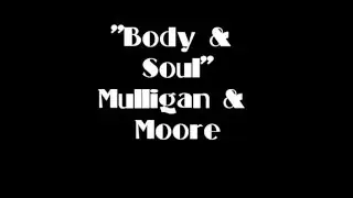 Mulligan & Moore Body & Soul