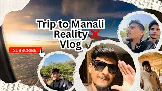 Trip to Manali ✔️Reality ❌Vlog @VinayAdaariyaVlogger ab se roj vlog aagyee dosto