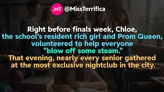 Right before finals week, Chloe, the school&rsquo;s resident rich girl and Prom Queen, volunteered...