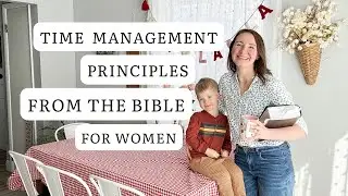 7 Biblical Time Management Principles for Women || What Does Bible Say About Mom's Time Management