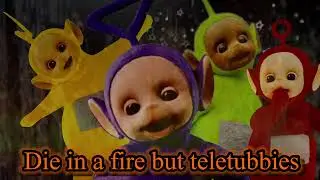 Die in a fire but teletubbies sing it! (AI Cover)