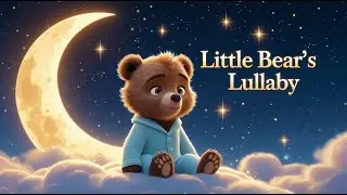 Sweet Dreams with Little Bear | Bedtime Song