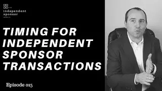 Timing for Independent Sponsor Transactions