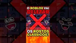 O ROBLOX VAI DELETAR OS ROSTOS CL&Aacute;SSICOS? #roblox