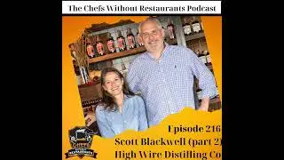 Taking a Creative, Culinary Approach to Craft Distilling with Scott Blackwell of High Wire Distil...