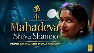 Mahadeva Shiva Shambo | Carnatic Classical Fusion by Jayashree Rajeev | Bhavayami