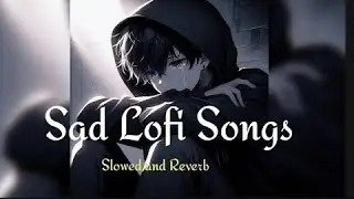 Sad Song Lofi 2026 Ultimate Mind Relaxing Lofi Beats | Study , Sleep & chill 💫#trindingsong 