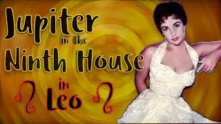 Jupiter in Leo in the Ninth House (Elizabeth Taylor)