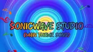 🎶SONICWAVE STUDIO🎙️ (Main Theme Song)