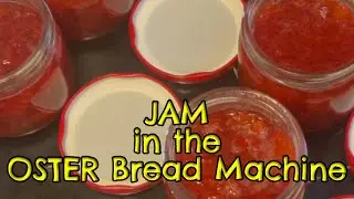 I Make Delicious Jam with My Oster Expressbake Bread Machine!