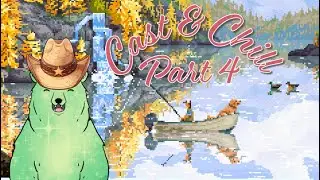 Cast n Chill Playthrough 4