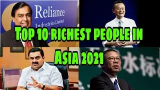 Top 10 richest people in Asia. 🤩🤩 (until may 2021)