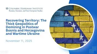 Recovering Territory: The Thick Geopolitics of Demining in Postwar BiH & Wartime Ukraine (11/11/25)