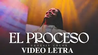 Genesis Colon - El Proceso (Letra) Musica Cristiana