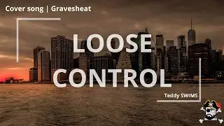 Lose Control - Teddy Swims | Song Cover by Gravesheat | Th&eacute;o