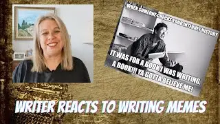 Writer Reacts To Memes About Writing And Writers